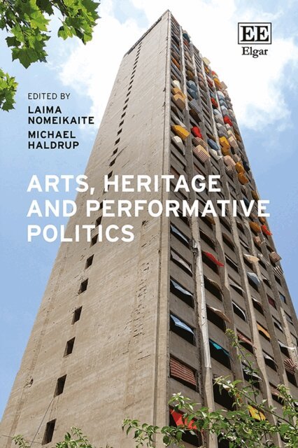 Michael Haldrup, Laima Nomeikaite - Arts, Heritage and Performative Politics, E-bok