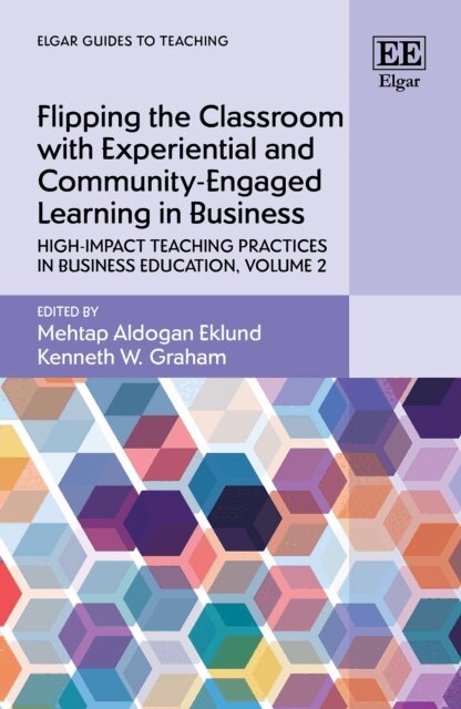 Kenneth W. Graham, Mehtap Aldogan Eklund - Flipping the Classroom with Experiential and Community-Engaged Learning in Business, E-bok
