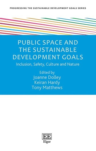Tony Matthews, Keiran Hardy, Joanne Dolley - Public Space and the Sustainable Development Goals, E-bok
