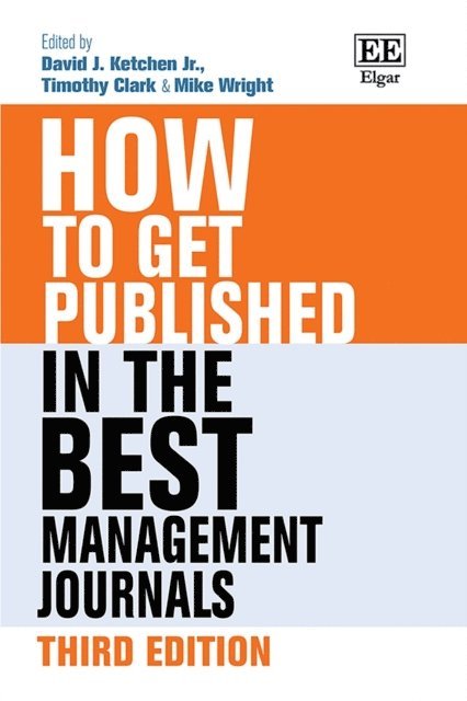 Mark Wright, Timothy Clark, David J. Ketchen Jr - How to Get Published in the Best Management Journals, E-bok