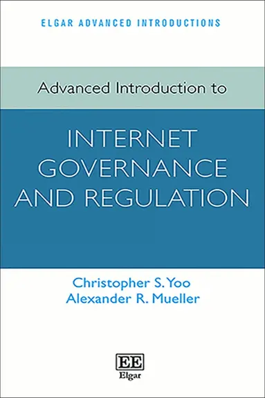 Advanced Introduction to Internet Governance and Regulation
