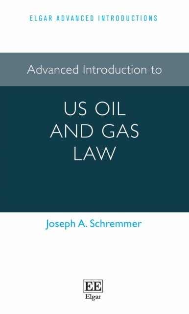 Joseph A. Schremmer - Advanced Introduction to US Oil and Gas Law, E-bok