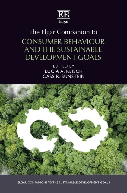 Cass Sunstein, Lucia Reisch - Elgar Companion to Consumer Behaviour and the Sustainable Development Goals, E-bok