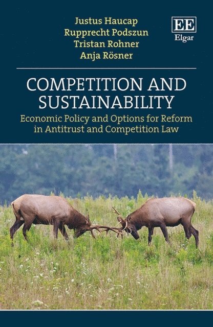 Tristan Rohner, Rupprecht Podszun, Anja Rosner, Justus Haucap - Competition and Sustainability, E-bok
