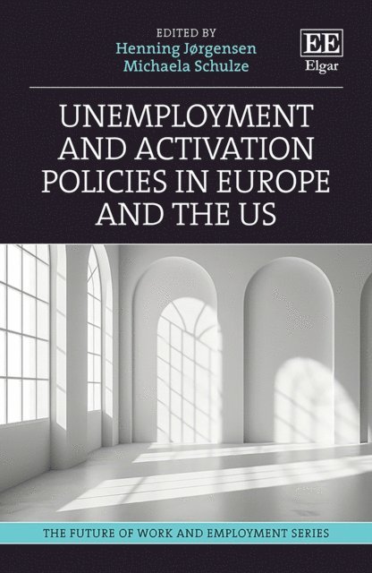 Michaela Schulze, Henning Jorgensen - Unemployment and Activation Policies in Europe and the US, E-bok