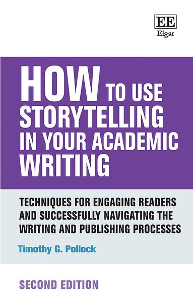 How to Use Storytelling in Your Academic Writing av Timothy G Pollock
