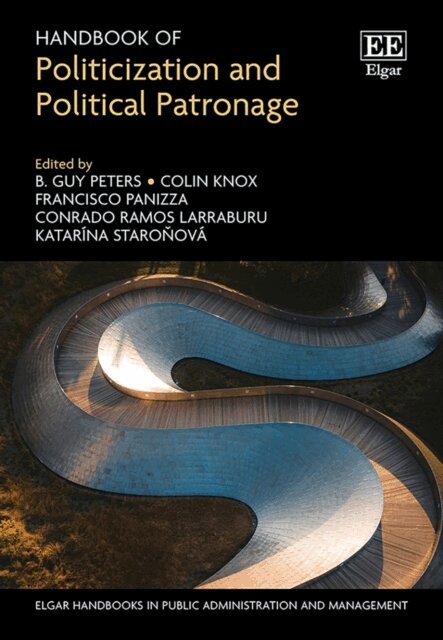 Katarina Staronova, Conrado Ramos Larraburu, Francisco Panizza, Colin Knox, B. G. Peters - Handbook of Politicization and Political Patronage, E-bok