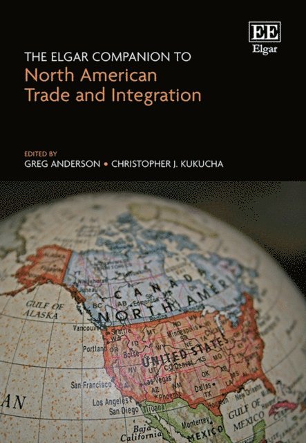 Christopher J. Kukucha, Greg Anderson - Elgar Companion to North American Trade and Integration, E-bok