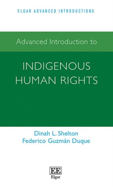 Federico Guzman Duque, Dinah L. Shelton - Advanced Introduction to Indigenous Human Rights, E-bok