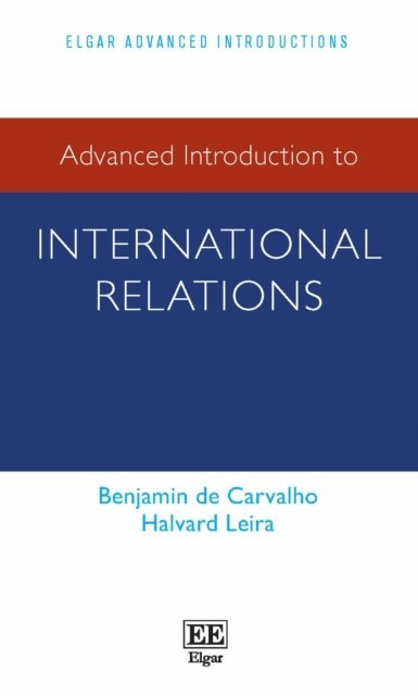 Halvard Leira, Benjamin de Carvalho - Advanced Introduction to International Relations, E-bok