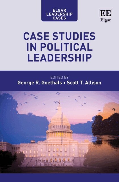 Scott T. Allison, George R. Goethals - Case Studies in Political Leadership, E-bok