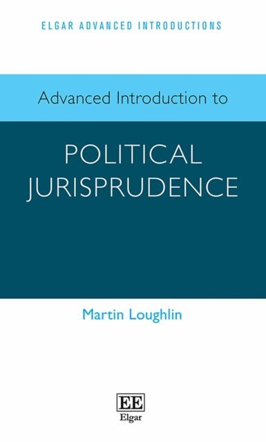Martin Loughlin - Advanced Introduction to Political Jurisprudence, E-bok