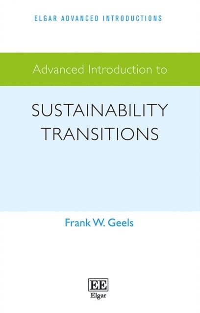 Frank W. Geels - Advanced Introduction to Sustainability Transitions, E-bok