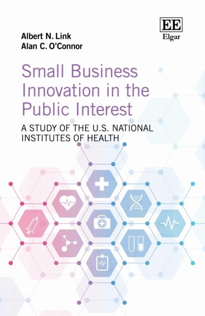 Alan C. O'Connor, Albert N. Link - Small Business Innovation in the Public Interest, E-bok