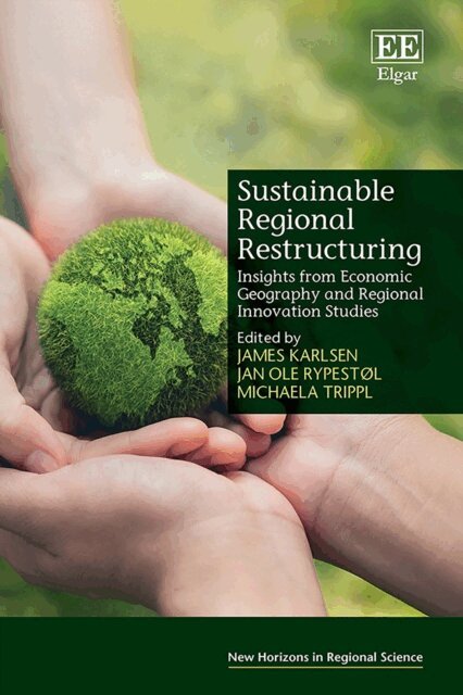 Michaela Trippl, Jan O. Rypestol, James Karlsen - Sustainable Regional Restructuring, E-bok