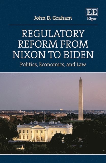 John D. Graham - Regulatory Reform from Nixon to Biden, E-bok