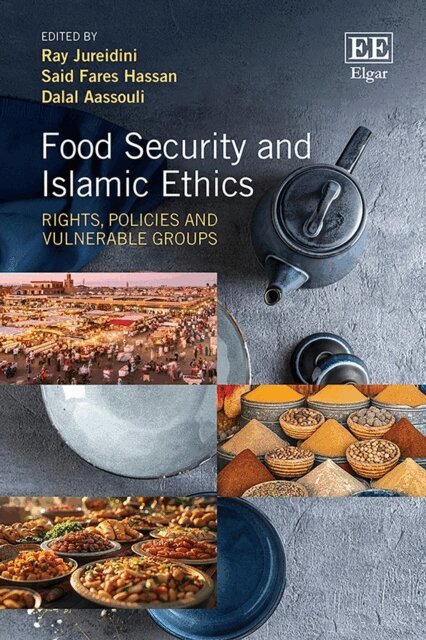 Dalal Aassouli, Said F. Hassan, Ray Jureidini - Food Security and Islamic Ethics, E-bok