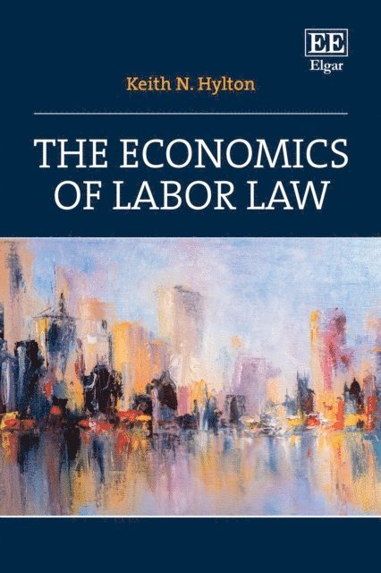 Keith N. Hylton - Economics of Labor Law, E-bok
