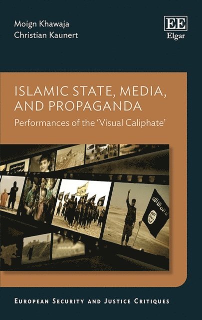 Christian Kaunert, Moign Khawaja - Islamic State, Media, and Propaganda, E-bok