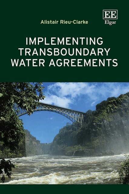Alistair Rieu-Clarke - Implementing Transboundary Water Agreements, E-bok