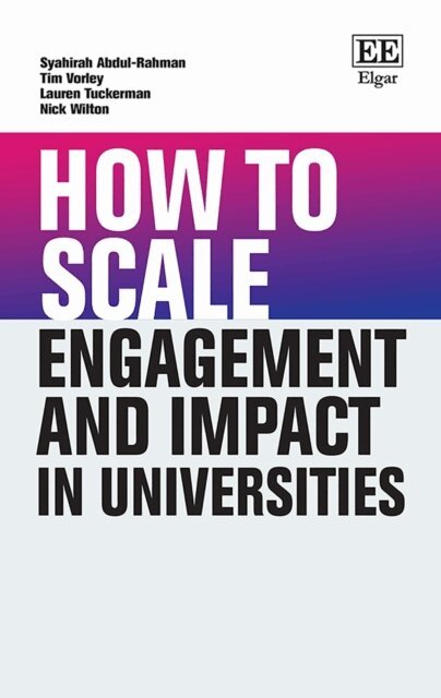 Nick Wilton, Lauren Tuckerman, Tim Vorley, Syahirah Abdul-Rahman - How to Scale Engagement and Impact in Universities, E-bok