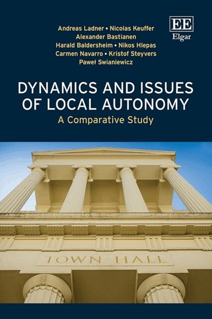 Pawel Swianiewicz, Kristof Steyvers, Carmen Navarro, Nikos Hlepas, Harald Baldersheim, Alexander Bastianen, Nicolas Keuffer, Andreas Ladner - Dynamics and Issues of Local Autonomy, E-bok