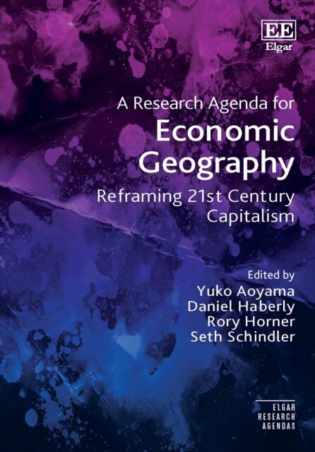 Seth Schindler, Rory Horner, Daniel Haberly, Yuko Aoyama - Research Agenda for Economic Geography, E-bok