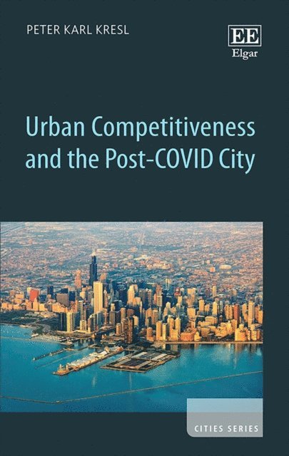 Peter Karl Kresl - Urban Competitiveness and the Post-COVID City, E-bok