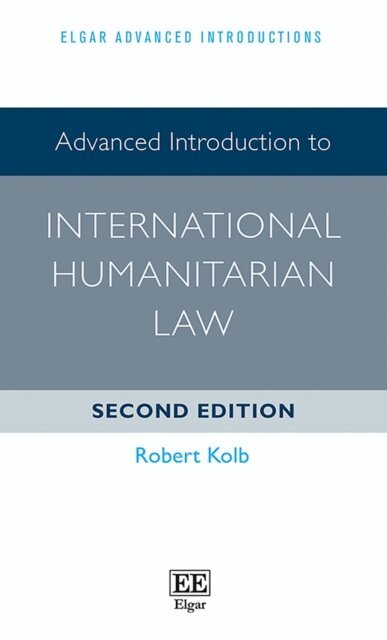 Robert Kolb - Advanced Introduction to International Humanitarian Law, E-bok