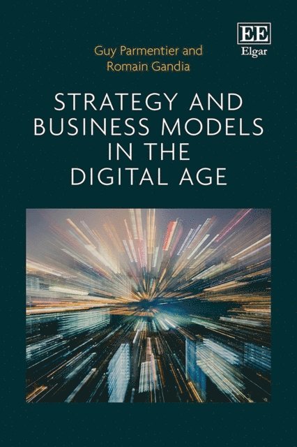 Romain Gandia, Guy Parmentier - Strategy and Business Models in the Digital Age, E-bok