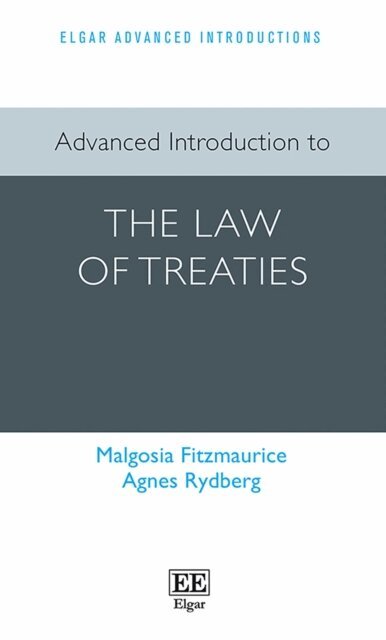 Agnes Rydberg, Malgosia Fitzmaurice - Advanced Introduction to the Law of Treaties, E-bok