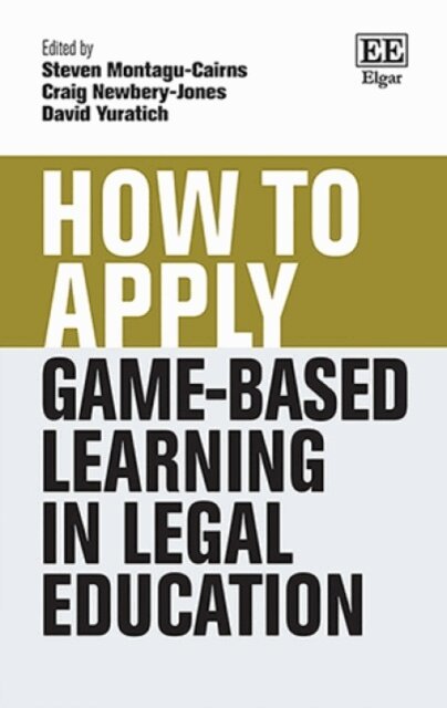 David Yuratich, Craig Newbery-Jones, Steven Montagu-Cairns - How To Apply Game-Based Learning in Legal Education, E-bok