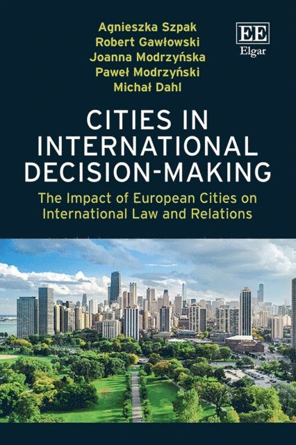 Michal Dahl, Pawel Modrzynski, Joanna Modrzynska, Robert Gawlowski, Agnieszka Szpak - Cities in International Decision-Making, E-bok