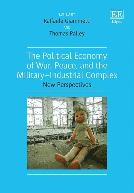 Thomas Palley, Raffaele Giammetti - Political Economy of War, Peace, and the Military-Industrial Complex, E-bok. Tillgänglighet: Lägg i varukorg
