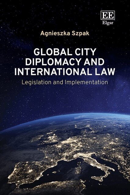 Agnieszka Szpak - Global City Diplomacy and International Law, E-bok
