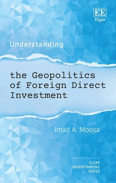 Imad A. Moosa - Understanding the Geopolitics of Foreign Direct Investment, E-bok