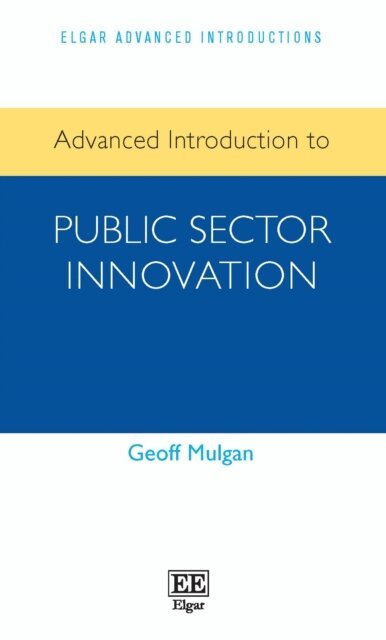 Geoff Mulgan - Advanced Introduction to Public Sector Innovation, E-bok