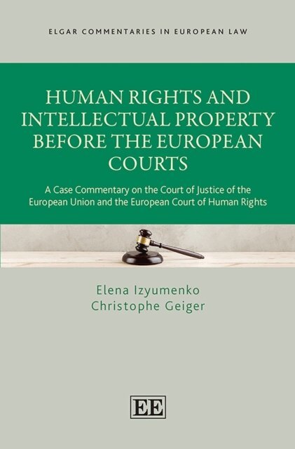 Christophe Geiger, Elena Izyumenko - Human Rights and Intellectual Property Before the European Courts, E-bok