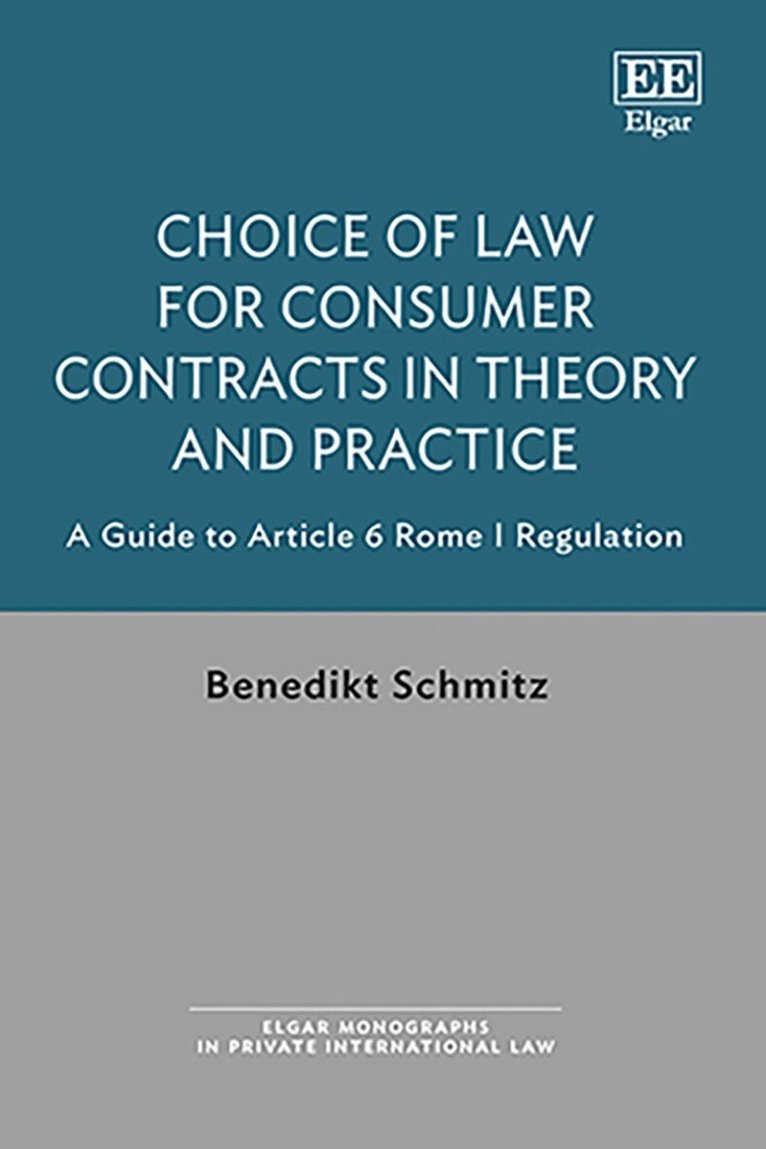 Benedikt Schmitz - Choice of Law for Consumer Contracts in Theory and Practice, Inbunden