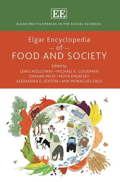 Ana Moragues-Faus, Alexandra E. Sexton, Moya Kneafsey, Damian Maye, Michael K. Goodman, Lewis Holloway - Elgar Encyclopedia of Food and Society, E-bok