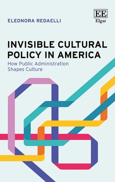 Eleonora Redaelli - Invisible Cultural Policy in America, E-bok