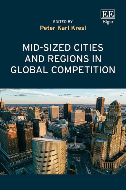 Peter Karl Kresl - Mid-sized Cities and Regions in Global Competition, E-bok