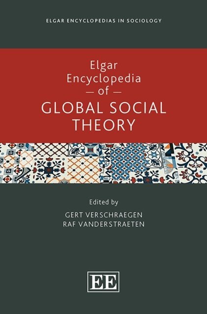Raf Vanderstraeten, Gert Verschraegen - Elgar Encyclopedia of Global Social Theory, E-bok