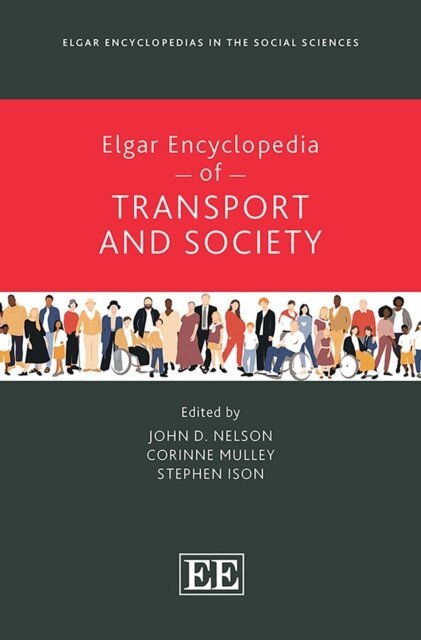 Stephen Ison, Corinne Mulley, John D. Nelson - Elgar Encyclopedia of Transport and Society, E-bok