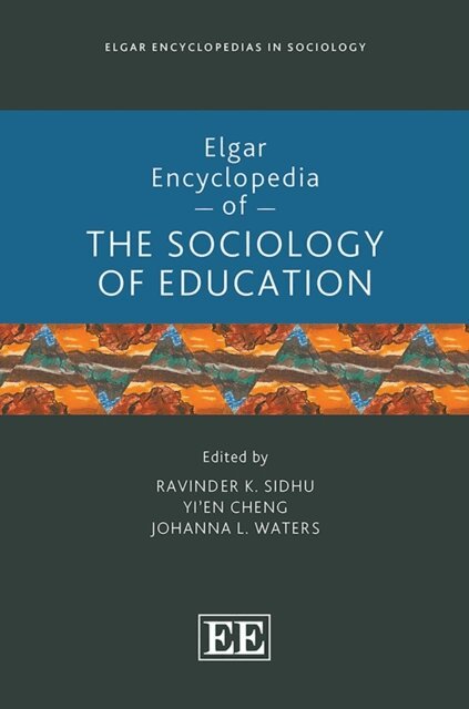 Johanna L. Waters, Yi'En Cheng, Ravinder K. Sidhu - Elgar Encyclopedia of the Sociology of Education, E-bok