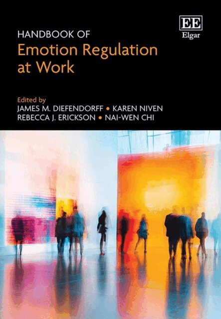 Nai-Wen Chi, Rebecca J. Erickson, Karen Niven, James M. Diefendorff - Handbook of Emotion Regulation at Work, E-bok