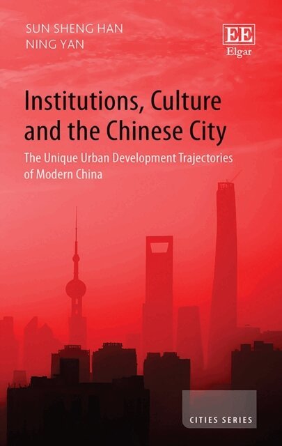 Ning Yan, Sun S. Han - Institutions, Culture and the Chinese City, E-bok