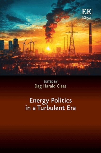 Dag Harald Claes - Energy Politics in a Turbulent Era, E-bok