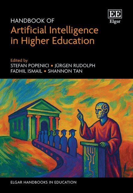 Shannon Tan, Fadhil Ismail, Jurgen Rudolph, Stefan Popenici - Handbook of Artificial Intelligence in Higher Education, E-bok