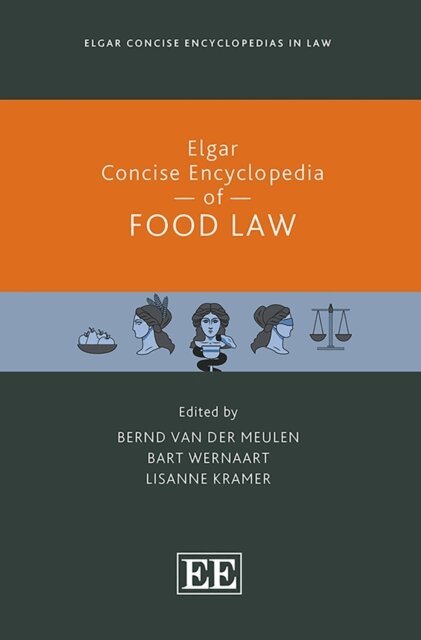 Lisanne Kramer, Bart Wernaart, Bernd van der Meulen - Elgar Concise Encyclopedia of Food Law, E-bok